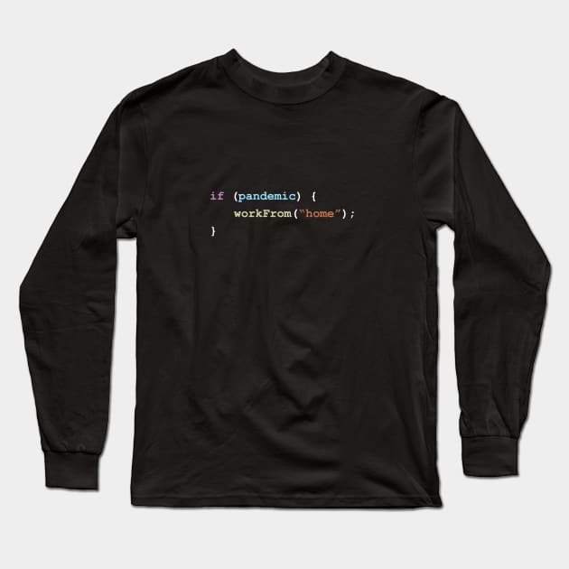 Work From Home If There's a Pandemic Programming Coding Color Long Sleeve T-Shirt by ElkeD